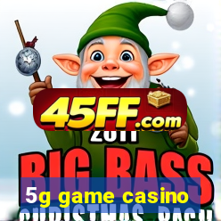 5g game casino